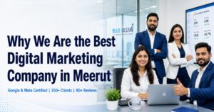 Best Digital Marketing Company in Meerut — Why Blue Ocean IT & Marketing Solutions?